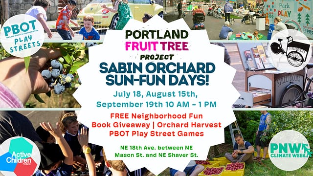 Sabin Community Orchard Work Party w/Play Streets! at Sabin Community Orchard in Portland